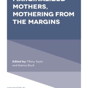 Marginalized Mothers, Mothering from the Margins